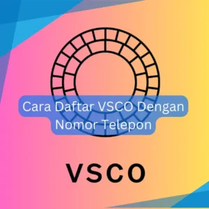 Cara Daftar VSCO Dengan Nomor Telepon
