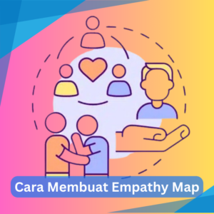 Cara Membuat Empathy Map