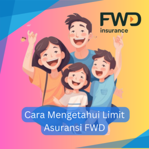 Cara Mengetahui Limit Asuransi FWD