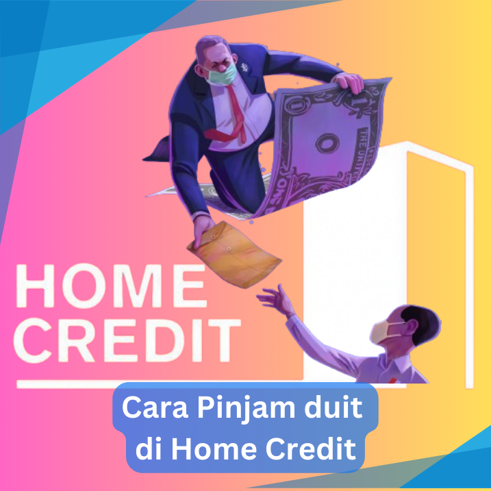Cara Pinjam duit di Home Credit