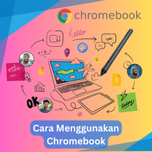 Cara Menggunakan Chromebook
